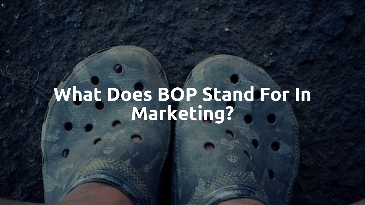 What does BOP stand for in marketing?
